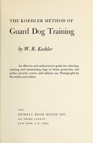 The Koehler method of guard dog training by William R. Koehler | Open ...