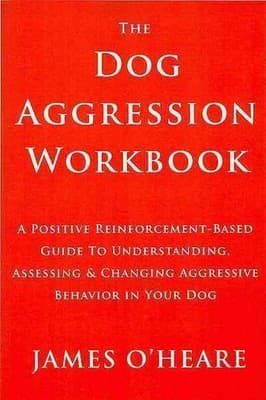 The Dog Aggression Workbook by James O'Heare (English) Paperback Book ...