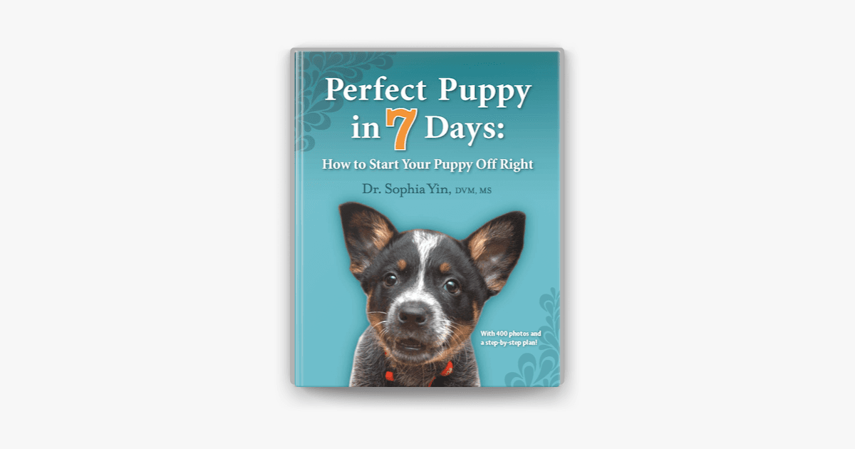 ‎Perfect Puppy In 7 Days by Dr. Sophia Yin, DVM, MS on Apple Books