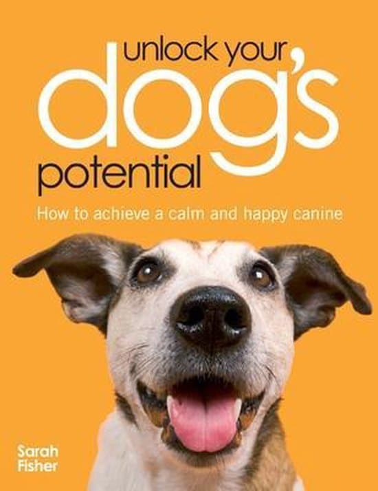Unlock Your Dog's Potential, Sarah Fisher | 9780715326381 | Boeken ...
