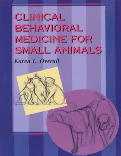 Clinical Behavioral Medicine for Small Animals by Overall, Karen L ...