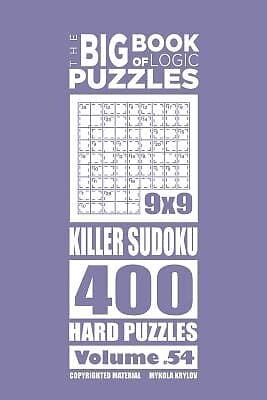 The Big Book Logic Puzzles - Killer Sudoku 400 Hard (Volume 54 by ...