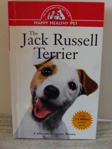 The Jack Russell Terrier Owner's Guide to Happy Healthy Pet Catherine ...