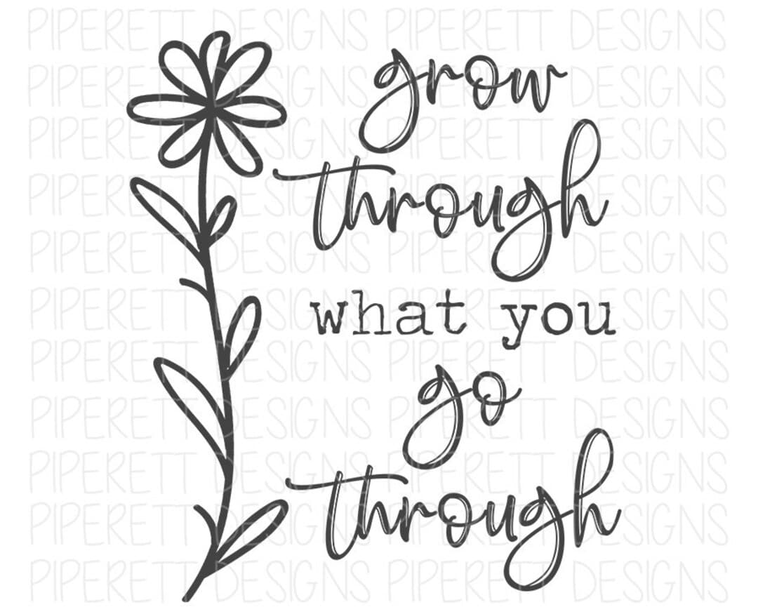 Grow Through What You Go Through Flowers Positive Spring Floral Quote ...