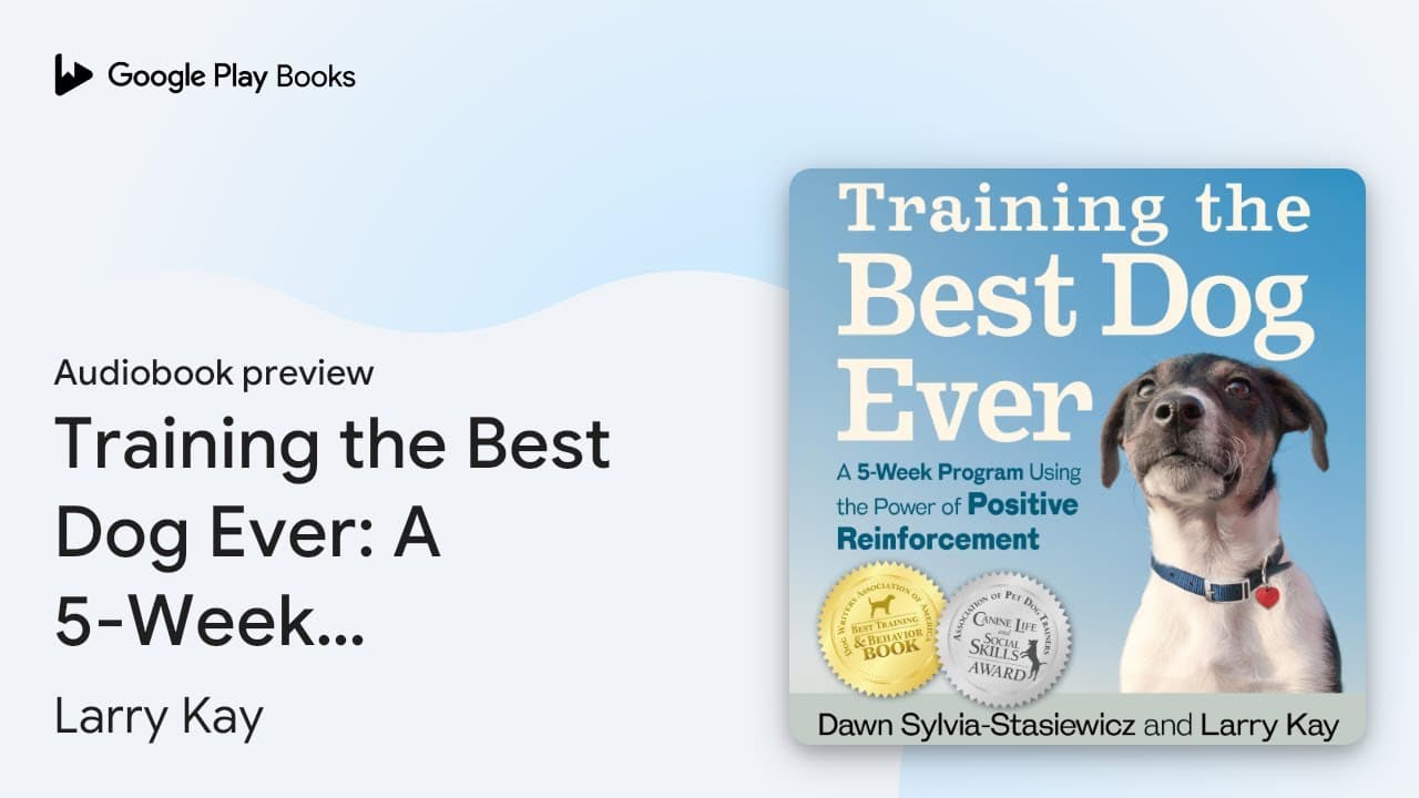 Training the Best Dog Ever: A 5-Week Program… by Larry Kay · Audiobook ...