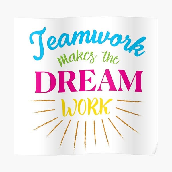 "Teamwork Makes The Dream Work" Poster by TheRightWords | Redbubble