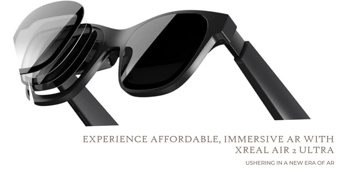 XREAL Air 2 Ultra: Ushering in a New Era of Affordable, Immersive ...